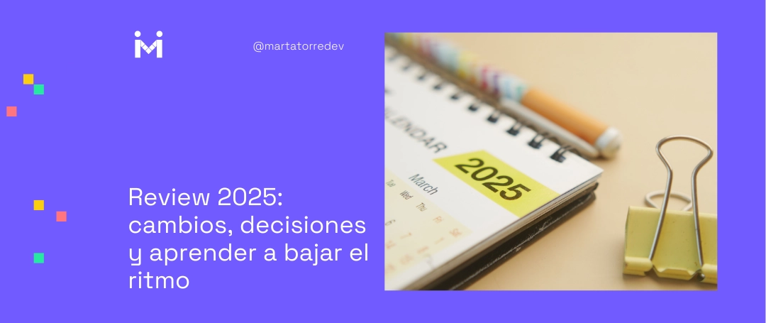 Review 2025: cambios, decisiones y aprender a bajar el ritmo